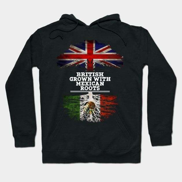 British Grown With Mexican Roots - Gift for Mexican With Roots From Mexico Hoodie by Country Flags